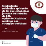Sindiodonto reivindica aplicação de lei que estabelece jornada de trabalho de 20h e piso de 3 salários mínimos para cirurgiões-dentistas