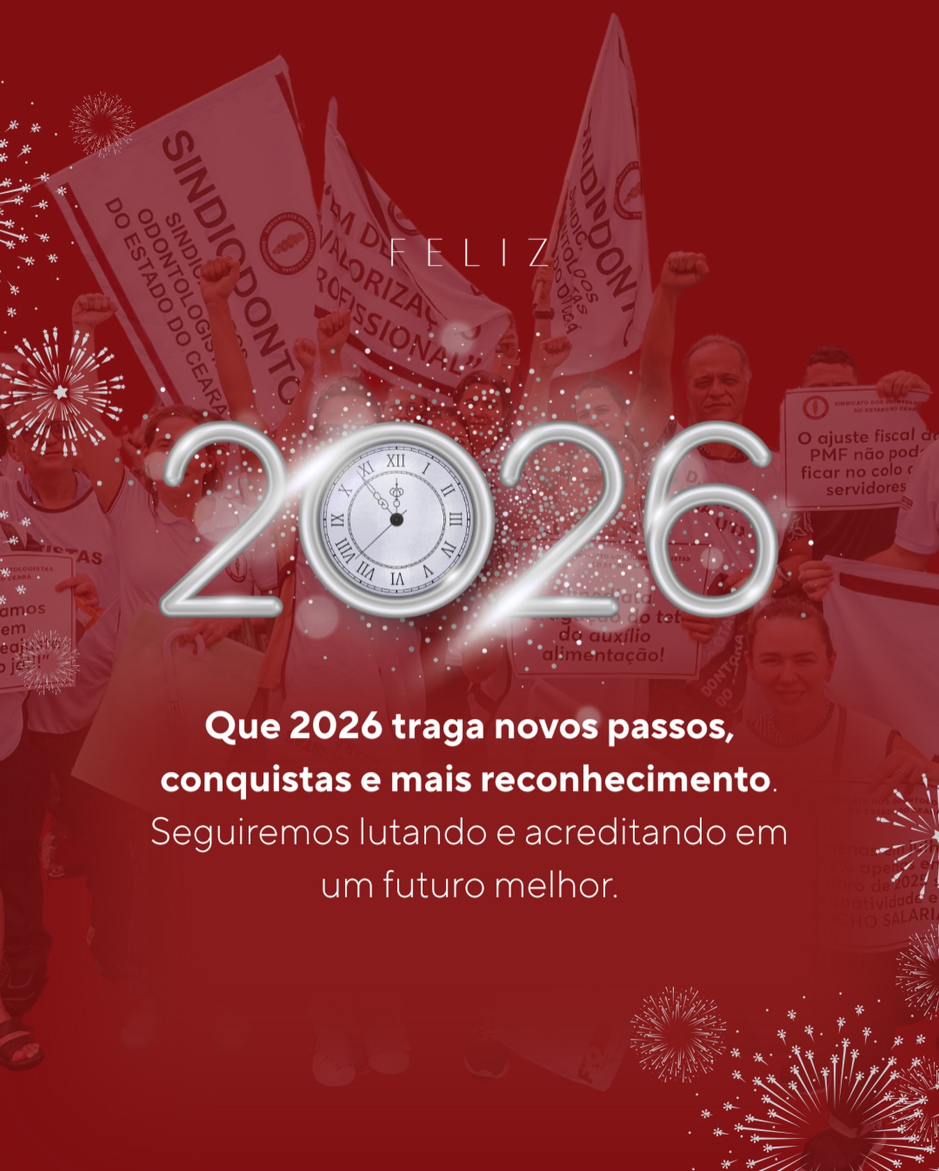 Que 2026 seja um ano de novos passos, conquistas e mais reconhecimento para os cirurgiões-dentistas de todo o Ceará.

Seguimos firmes e fortalecidos na luta, confiantes de que a mobilização coletiva constrói um futuro melhor.

Feliz 2026! 

Sindiodonto: juntos somos mais fortes. 💪