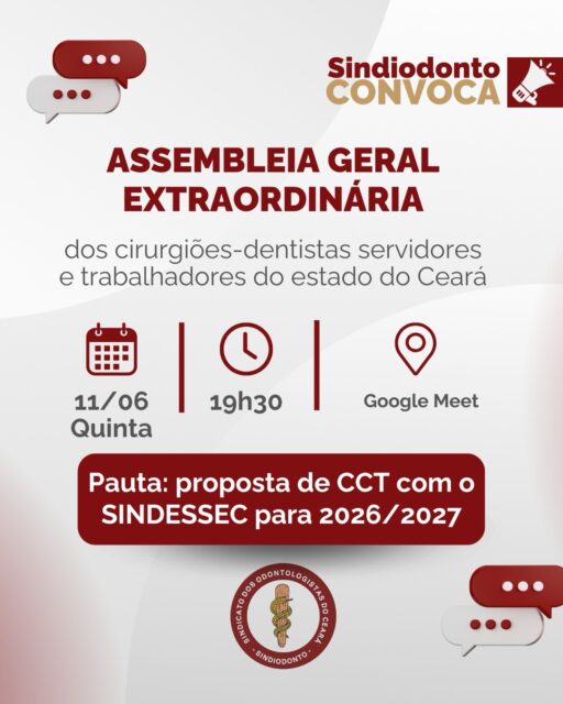 📢 O Sindiodonto Ceará convoca a categoria para participar da Assembleia Geral Extraordinária que irá discutir e deliberar sobre a proposta de Convenção Coletiva de Trabalho (CCT) a ser firmada com o SINDESSEC para o período 2026/2027.

🗓️ 11 de junho de 2026
⏰ 19h30 (1ª convocação) | 20h (2ª convocação)
💻 Reunião virtual via Google Meet

Este é um momento importante para fortalecer a nossa representação sindical e debater pautas que impactam diretamente as condições de trabalho e os direitos da categoria.

Sua participação faz a diferença. Juntos, somos mais fortes na defesa da Odontologia e da valorização profissional! 

#SindiodontoCE #Odontologia #ValorizaçãoProfissional