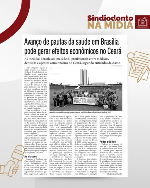 #Valorização #NaMídia A valorização da Odontologia passa, necessariamente, pelo reconhecimento da importância dos profissionais que cuidam diariamente da saúde da população.

Em matéria publicada pelo jornal O Estado, a diretora-geral do Sindiodonto Ceará, Raquel Praxedes, reforçou que a atualização do piso salarial representa uma reparação histórica para médicos e cirurgiões-dentistas.

“A luta pela atualização vem ocorrendo há muitos anos. As categorias contam com a Lei Federal 3.999 de 1961, bem desatualizada, pois não engloba os servidores públicos. Trata-se de uma reparação histórica”, destacou Raquel.

O Sindiodonto-CE segue acompanhando de perto a tramitação da proposta e reafirma seu compromisso com a valorização profissional, a defesa de condições dignas de trabalho e o fortalecimento da Odontologia no Ceará.

Acompanhe as redes sociais do sindicato e participe da nossa luta! JUNTOS SOMOS MAIS FORTES!
