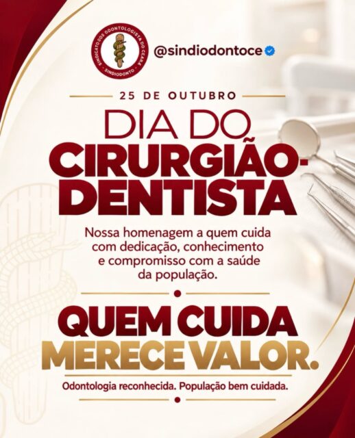 Neste 25 de outubro, Dia do Cirurgião-Dentista, celebramos uma profissão essencial à saúde, que transforma vidas, alivia dores, devolve sorrisos e contribui diariamente para o bem-estar da população.

Mas celebrar também é lembrar que não existe valorização da Odontologia sem o reconhecimento e o respeito aos profissionais que a exercem.

Por trás de cada atendimento, existem anos de estudo, dedicação, responsabilidade e um compromisso que precisa ser reconhecido com remuneração digna, piso salarial atualizado e condições adequadas de trabalho.

O Sindiodonto-CE reafirma, nesta data, seu compromisso histórico com a defesa dos direitos da categoria. Porque sabemos que as conquistas são fruto de união, mobilização e luta coletiva.

👏 Nossa homenagem a todos os cirurgiões-dentistas do Ceará! Que esta data seja de orgulho pela profissão, mas também de fortalecimento da nossa luta por respeito e valorização.

QUEM CUIDA MERECE VALOR.
Odontologia respeitada. População bem cuidada.

Feliz Dia do Cirurgião-Dentista!