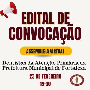EDITAL DE CONVOCAÇÃO- Dentistas da Atenção Primária da Prefeitura Municipal de Fortaleza